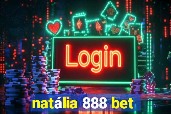 natália 888 bet